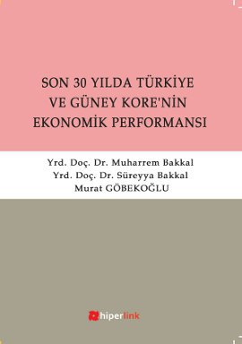 Son 30 Yılda Türkiye ve Güney Kore’nin Ekonomik Performansı