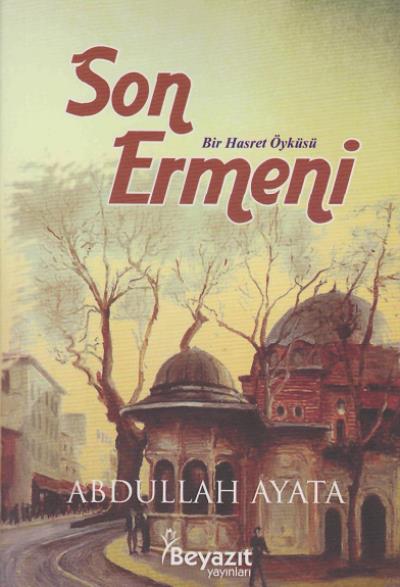 Son Ermeni - Bir Hasret Öyküsü Abdullah Ayata