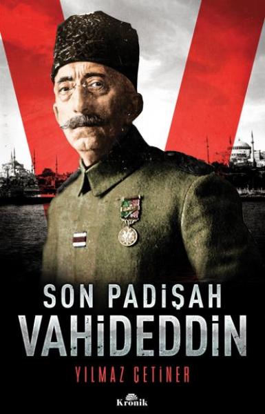 Son Padişah Vahideddin Yılmaz Çetiner