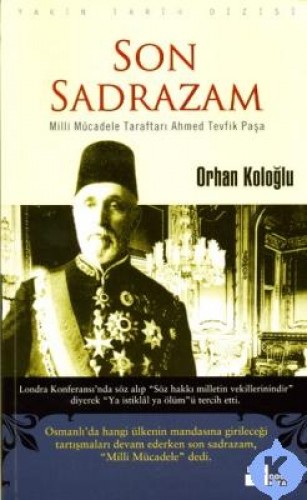 Son Sadrazam Milli Mücadele Taraftarı Ahmed Tevfik Paşa