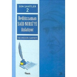 Son Şahitler Bediüzzaman Said Nursi’yi Anlatıyor 2. Kitap