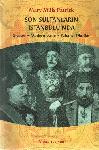 Son Sultanların İstanbulunda / Siyaset-Modernleşme-Yabancı Okullar %17