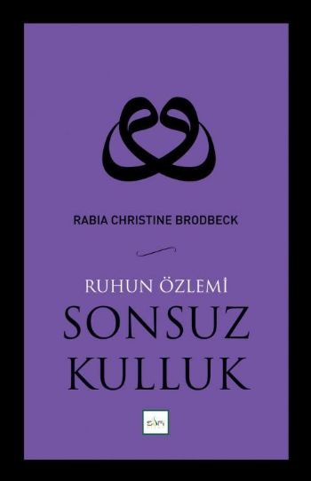 Sonsuz Kulluk (Ruhun Özlemi) %17 indirimli Rabia Christine Brodbeck