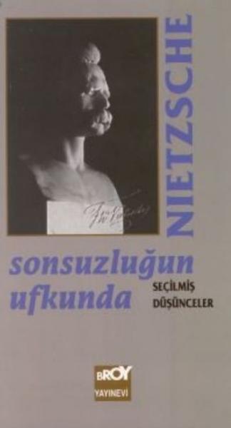 Sonsuzluğun Ufkunda (Seçilmiş Düşünceler) %17 indirimli Nietzsche