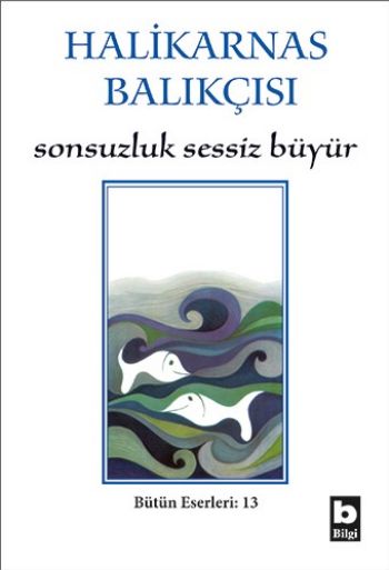 Sonsuzluk Sessiz Büyür %17 indirimli Halikarnas Balıkçısı