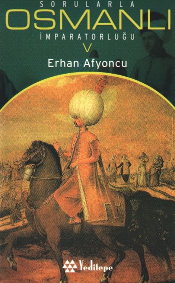 Sorularla Osmanlı İmparatorluğu-V