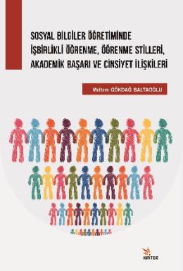 Sosyal Bilgiler Öğretiminde İşbirlikli Öğrenme, Öğrenme Stilleri, Akademik Başarı ve Cinsiyet İlişkileri