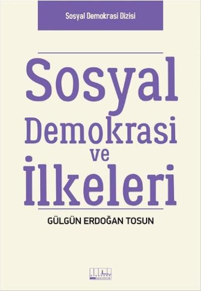 Sosyal Demokrasi ve İlkeleri Gülgün Erdoğan Tosun