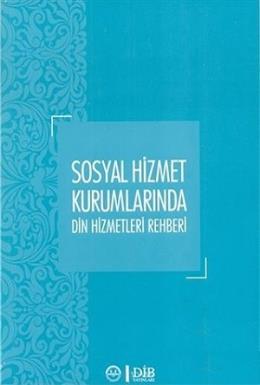 Sosyal Hizmet Kurumlarında Din Hizmetleri Rehberi