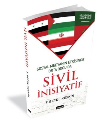 Sosyal Medyanın Etkisinde Orta Doğuda Sivil İnsiyatif F. Betül Keskin