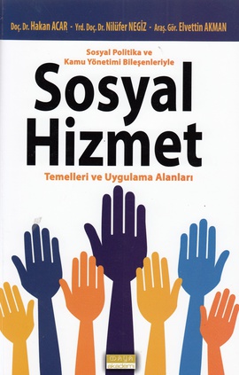 Sosyal Politika ve Kamu Yönetimi Bileşenleriyle Sosyal Hizmet Temelleri ve Uygulama Alanları