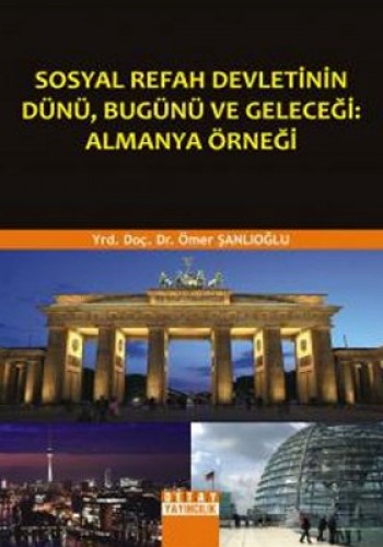 Sosyal Refah Devletinin Dünü, Bugünü ve Geleceği: Almanya Örneği