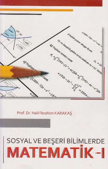 Sosyal ve Beşeri Bilimlerde Matematik - 1 Halil İbrahim Karakaş
