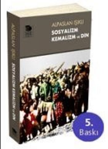 Sosyalizm Kemalizm ve Din %17 indirimli Alpaslan Işıklı