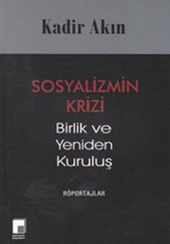 Sosyalizmin Krizi Birlik ve Yeniden Kuruluş %17 indirimli Kadir Akın