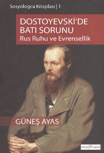 Sosyologca Kitapları-1: Dostoyevskide Batı Sorunu (Rus Ruhu ve Evrense