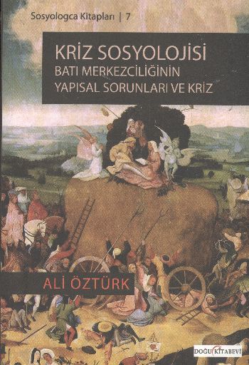 Sosyologca Kitapları-7: Kriz Sosyolojisi Batı Merkezciliğinin Yapısal Sorunları Ve Kriz