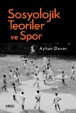 Sosyolojik Teoriler ve Spor Ayhan Dever