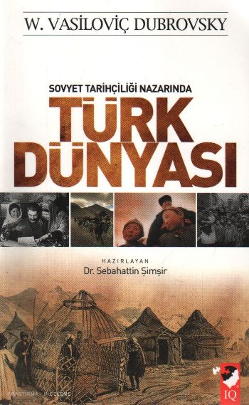 "Sovyet Tarihçiliği Nazarında" Türk Dünyası W. Vasiloviç Dubrovsky