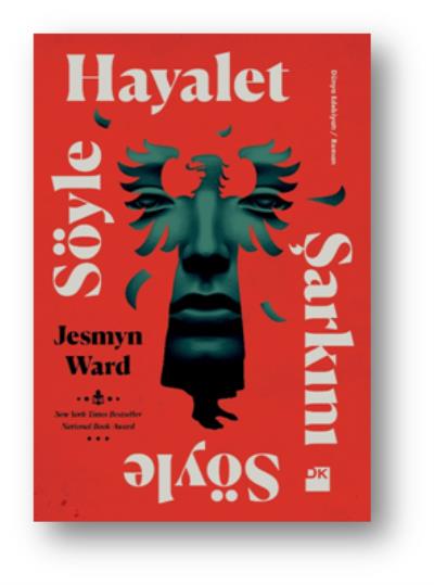 Söyle Hayalet Şarkını Söyle Jesmyn Ward