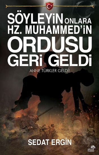 Söyleyin Onlara Hz. Muhammed’in Ordusu Geri Geldi Sedat Ergin