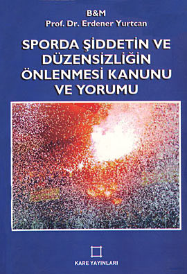 Sporda Şiddetin ve Düzen.Önlenme.Kanunu ve Yorumu %17 indirimli ERDENE