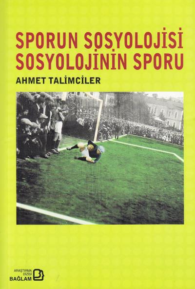Sporun Sosyolojisi Sosyolojinin Sporu %17 indirimli Ahmet Talimciler