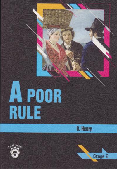 Stage 2 A Poor Rule O. Henry