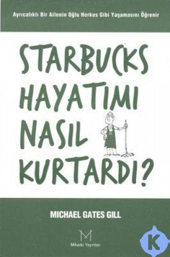 Starbucks Hayatımı Nasıl Kurtardı? %17 indirimli Michael Gates Gill