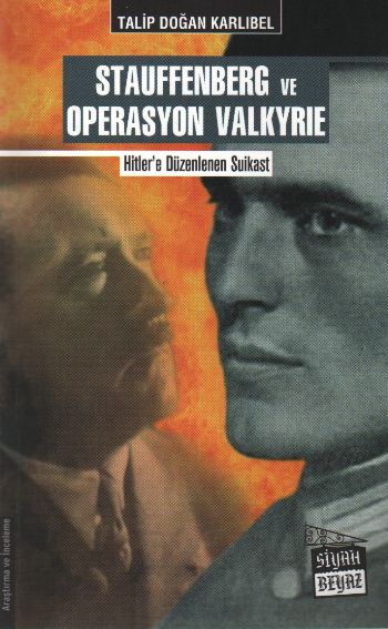 Stauffenberg ve Operasyon Valkyrie-Hitler'e Düzenlenen Suikast
