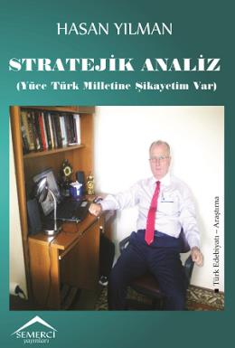 Stratejik Analiz (Yüce Türk Milletine Şikayetim Var) Hasan Yılman