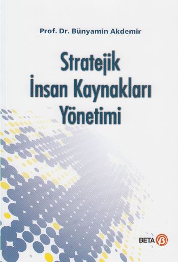 Stratejik Insan Kaynakları Yönetimi- Bünyamin Akdemir Bünyamin Akdemir