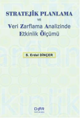 Stratejik Planlama ve Veri Zarflama Analizinde Etkinlik Ölçümü Hüseyin