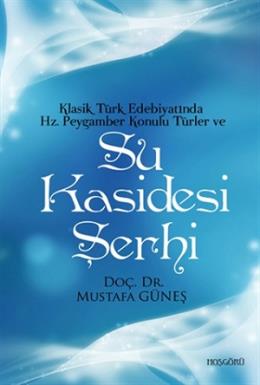 Klasik Türk Edebiyatında Hz. Peygamber Konulu Türler ve Su Kasidesi Şe