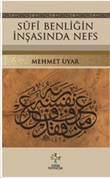 Sufi Benliğin İnşasında Nefs Mehmet Uyar