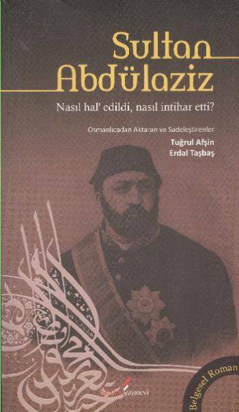 Sultan Abdülaziz Nasıl Hal’ Edildi, Nasıl İntihar Etti
