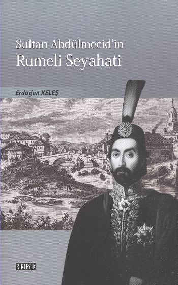 Sultan Abdülmecidin Rumeli Seyahati