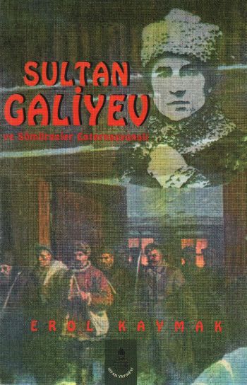 Sultan Galiyev ve Sömürgeler Enternasyonali %17 indirimli Erol Kaymak