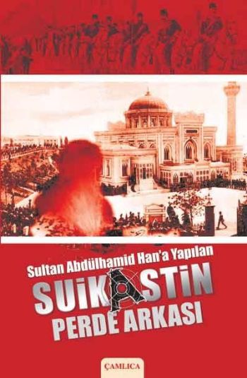 Sultan II. Abdülhamid Hana Yapılan Suikastın Perde Arkası