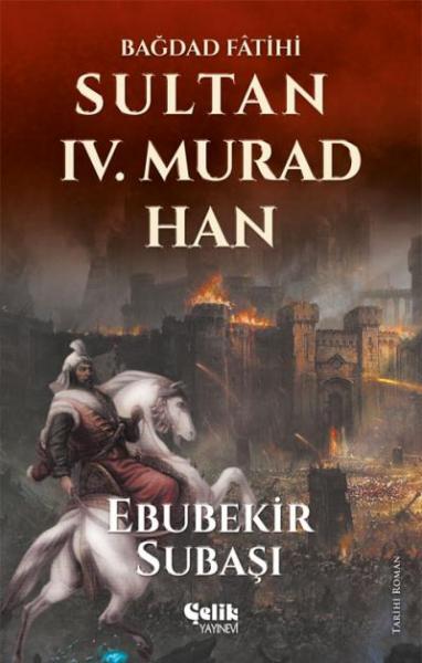 Sultan IV. Murad Han-Bağdad Fatihi