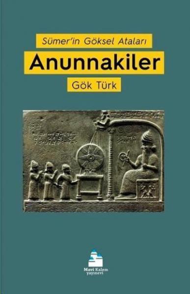 Sümer’in Göksel Ataları - Anunnakiler