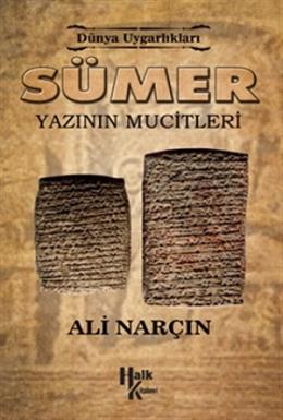 Sümer: Yazının Mucitleri - Dünya Uygarlıkları Ali Narçın