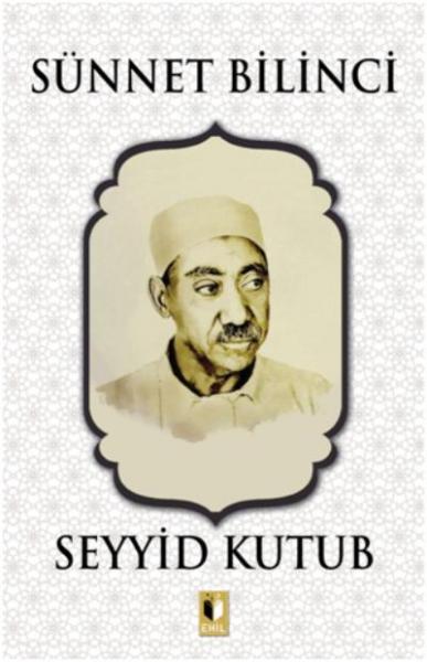 Sünnet Bilinci - Seyyid Kutub Ehil Yayıncılık Kolektif Sünnet Bilinci - Seyyid Kutub Ehil Yayıncılık Kolektif
