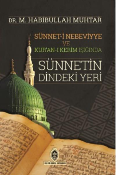 Sünnet-i Nebeviyye ve Kur'an-ı Kerim Işığında Sünnetin Dindeki Yeri M.