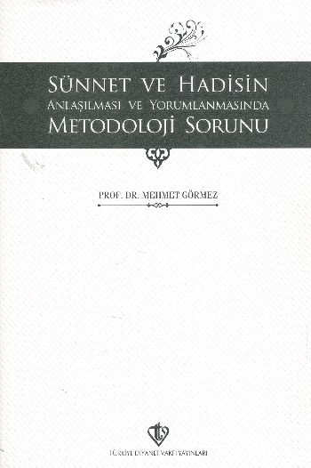 Sünnet ve Hadisin Anlaşılması ve Yorumlanmasında Metodoloji Sorunu