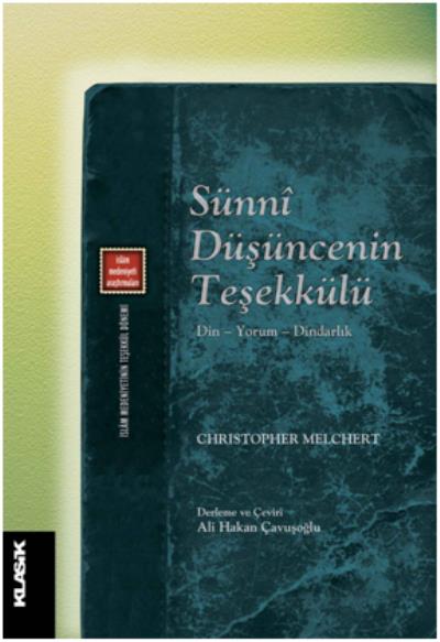 Sünni Düşüncenin Teşekkülü-Din Yorum Dindarlık Christopher Melchert