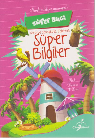 Süper Bilgi - Soru Ve Cevaplarla Eğlenceli Süper Bilgiler Nick Thomas 