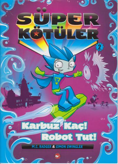 Süper Kötüler-2 Karbuz Kaç! Robot Tut! M. C. Badger