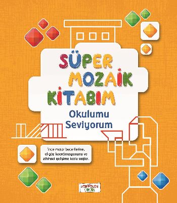 Süper Mozaik Kitabım - Okulumu Seviyorum
