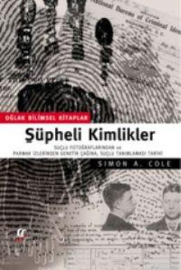 Şüpheli Kimlikler Parmak İzinin ve Kriminal Kimlik Tespitinin Tarihi S